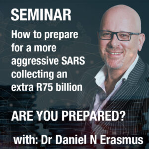 How to prepare for a more aggressive SARS collecting an extra R75 billion - ARE YOU PREPARED?  --- CAPE TOWN SEMINAR
